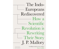 KNYGA J P Mallory Indo-Europeans Rediscovered, How a Scientific Revolution is Rewriting their Story