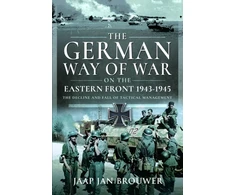 KNYGA Jaap Jan Brouwer German Way of War on the Eastern Front, 1943-1945