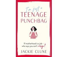 KNYGA Jackie Clune I'm Just a Teenage Punchbag, POIGNANT AND FUNNY: A NOVEL FOR A GENERATION OF WOMEN