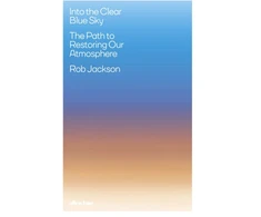 KNYGA Jackson Robert B Into the Clear Mėlyna Sky, The Path to Restoring Our Atmosphere