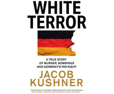 KNYGA Jacob Kushner Baltas Terror, A True Story of Murder, Bombings and Germany’s Far Right