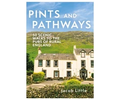 KNYGA Jacob Little Pints and Pathways, 50 Scenic Walks to the Pubs of Rural England