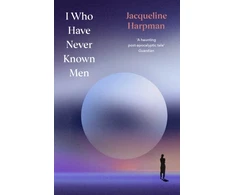 KNYGA Jacqueline Harpman I Who Have Never Known Men, Deluxe Edition