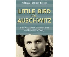 KNYGA Jacques Peretti Little Bird of Auschwitz, How My Mother Escaped Death and Found Our Family