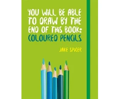 KNYGA Jake Spicer You Will be Able to Draw by the End of This Book: Coloured Pencils