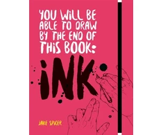 KNYGA Jake Spicer You Will Be Able to Draw by the End of this Book: Ink