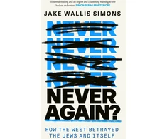 KNYGA Jake Wallis Simons Never Again, How the West Betrayed the Jews and Itself