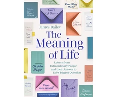 KNYGA James Bailey Meaning of Life, Letters from Extraordinary People and their Answer to Life's Biggest Question