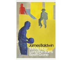 KNYGA James Baldwin Tell Me How Long the Train's Been Gone