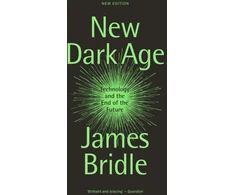 KNYGA James Bridle New Dark Age, Technology and the End of the Future