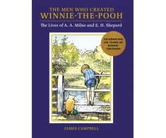 KNYGA James Campbell Men Who Created Winnie-the-Pooh, The Lives of A. A. Milne and E. H. Shepard