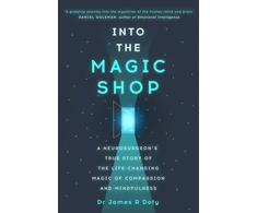 KNYGA James Doty Into the Magic Shop, A neurosurgeon's true story of the life-changing magic of mindfulness and compassion that inspired the hit K-pop band BTS