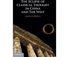 KNYGA James Gordley Eclipse of Classical Thought in China and The West