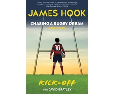 KNYGA James Hook Chasing a Rugby Dream, Book One: Kick Off