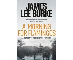 KNYGA James Lee Burke Morning For Flamingos