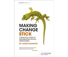 KNYGA James Mannion Making Change Stick: A Practical Guide to Implementing School Improvement