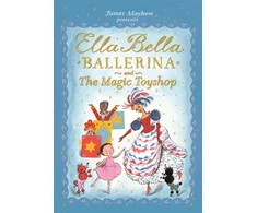 KNYGA James Mayhew Ella Bella Ballerina and the Magic Toyshop