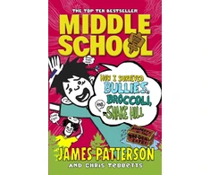 KNYGA James Patterson Middle School: How I Survived Bullies, Broccoli, and Snake Hill