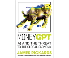KNYGA James Rickards MoneyGPT, AI and the Threat to the Global Economy