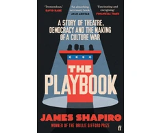 KNYGA James Shapiro Playbook, A Story of Theatre, Democracy and the Making of a Culture War
