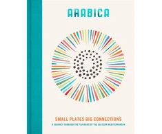 KNYGA James Walters Arabica: Small Plates, Big Connections, A journey through the flavours of the Eastern Mediterranean