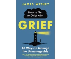 KNYGA James Withey How to Get to Grips with Grief