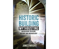 KNYGA James Wright Historic Building Mythbusting, Uncovering Folklore, History and Archaeology