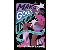 KNYGA Jamia Wilson Make Good Trouble, Discover Movements That Sparked Change