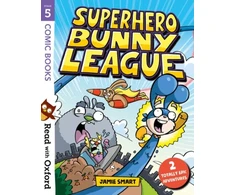 KNYGA Jamie Smart Read with Oxford: Stage 5: Comic Books: Superhero Bunny League