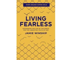 KNYGA Jamie Winship Living Fearless – Exchanging the Lies of the World for the Liberating Truth of God