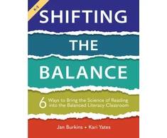 KNYGA Jan Burkins Burkins, Jan; Yates, Kari Shifting the Balance, Grades K-2: 6 Ways to Bring the Science of Reading into the Balanced Literacy Classroom