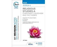 KNYGA Jan Hayes My Revision Notes: AQA GCSE (9-1) Religious Studies Specification A Christianity, Buddhism and the Religious, Philosophical and Ethical Themes