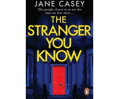 KNYGA Jane Casey Stranger You Know, The gripping detective crime thriller from the bestselling author