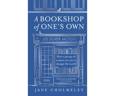 KNYGA Jane Cholmeley Bookshop of One’s Own, How a Group of Women Set out to Change the World