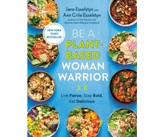 KNYGA Jane Esselstyn Be A Plant-Based Woman Warrior