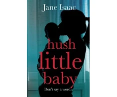 KNYGA Jane Isaac Hush Little Baby, the electrifying new domestic crime thriller