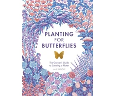 KNYGA Jane Moore Planting for Butterflies, The Grower's Guide to Creating a Flutter
