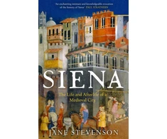 KNYGA Jane Stevenson Siena, The Life and Afterlife of a Medieval City