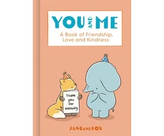 KNYGA Jangandfox You and Me, A Book of Friendship, Love and Kindness