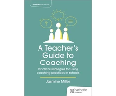 KNYGA Jasmine Miller Teacher's Guide to Coaching: Practical strategies for using coaching practices in schools