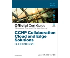 KNYGA Jason Ball CCNP Collaboration Cloud and Edge Solutions CLCEI 300-820 Official Cert Guide