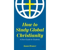 KNYGA Jason Bruner How to Study Global Christianity