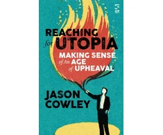 KNYGA Jason Cowley Author Reaching for Utopia: Making Sense of An Age of Upheaval, Essays and profiles