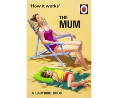 KNYGA Jason Hazeley How It Works: The Mum