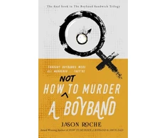 KNYGA Jason Roche How NOT to Murder a Boyband