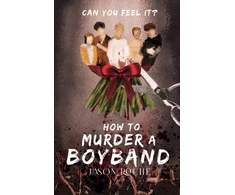 KNYGA Jason Roche How to Murder a Boyband
