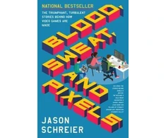 KNYGA Jason Schreier Schreier Jason Blood, Sweat, and Pixels: The Triumphant, Turbulent Stories Behind How Video Games are Made