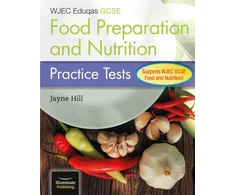 KNYGA Jayne Hill WJEC Eduqas GCSE Food Preparation and Nutrition: Practice Tests