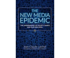 KNYGA Jean Claude Larchet New Media Epidemic, The Undermining of Society, Family, and Our Own Soul