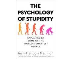KNYGA Jean Francois Marmion Psychology of Stupidity, Explained by Some of the World's Smartest People